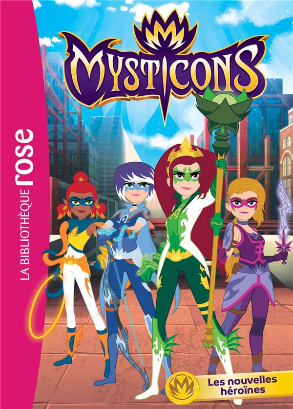 Mysticons Tome 1 ; les nouvelles héroïnes