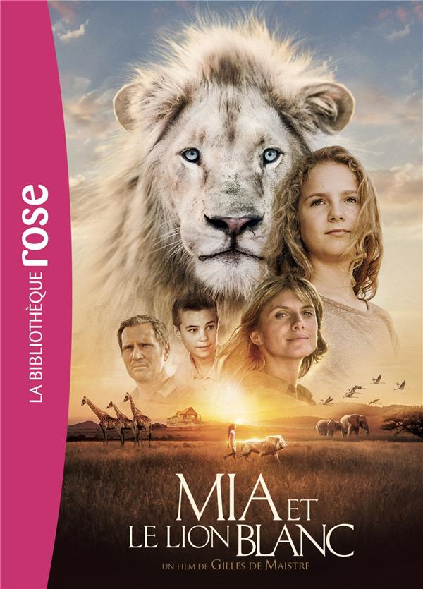 Mia et le lion blanc ; le roman du film