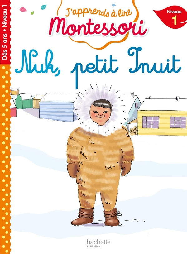 J'apprends à lire Montessori : Nuk, petit Inuit ; niveau 1