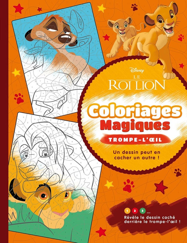 Coloriages magiques : Le Roi Lion : coloriages magiques ; trompe l'oeil