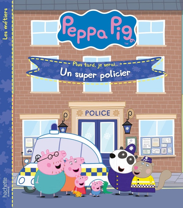 Peppa Pig : plus tard, je serai... un super policier