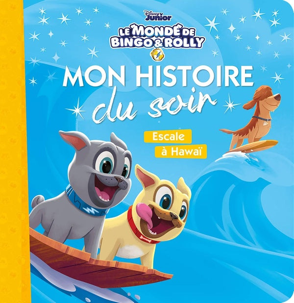 Mon histoire du soir : le monde de Bingo & Rolly : escale à Hawaï