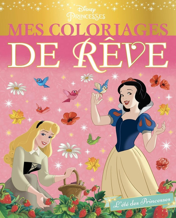 Mes coloriages de rêve : Disney Princesses : l'été des princesses