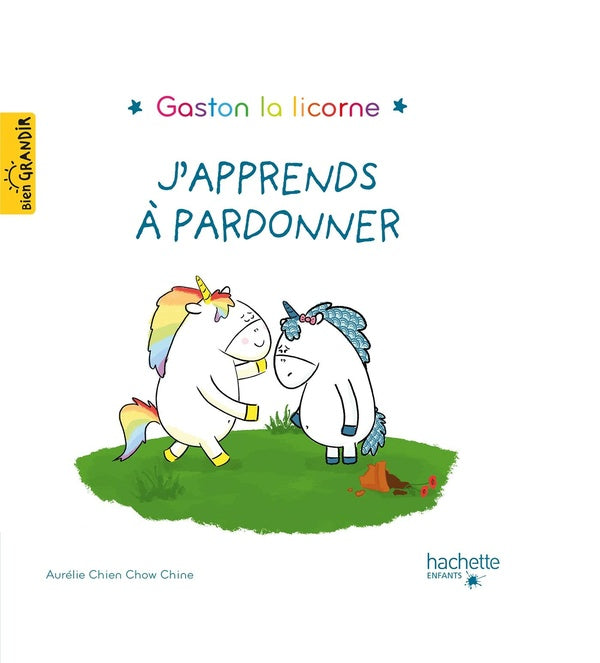 Gaston la licorne : les émotions de Gaston : j'apprends à pardonner