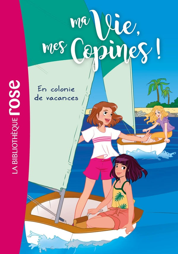 Ma vie, mes copines ! Tome 15 : en colonie de vacances