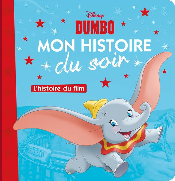 Mon histoire du soir : Dumbo : l'histoire du film