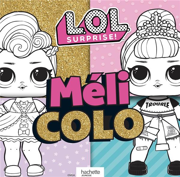 L.O.L. surprise ! : méli colo