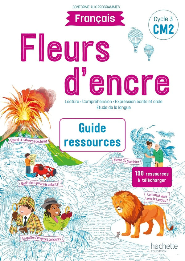 Fleurs d'encre Tome 97 : français ; CM2 ; guide ressources (édition 2021)