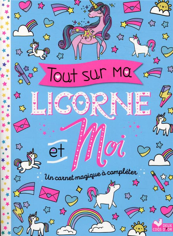 Tout sur ma licorne et moi ; un carnet magique à compléter