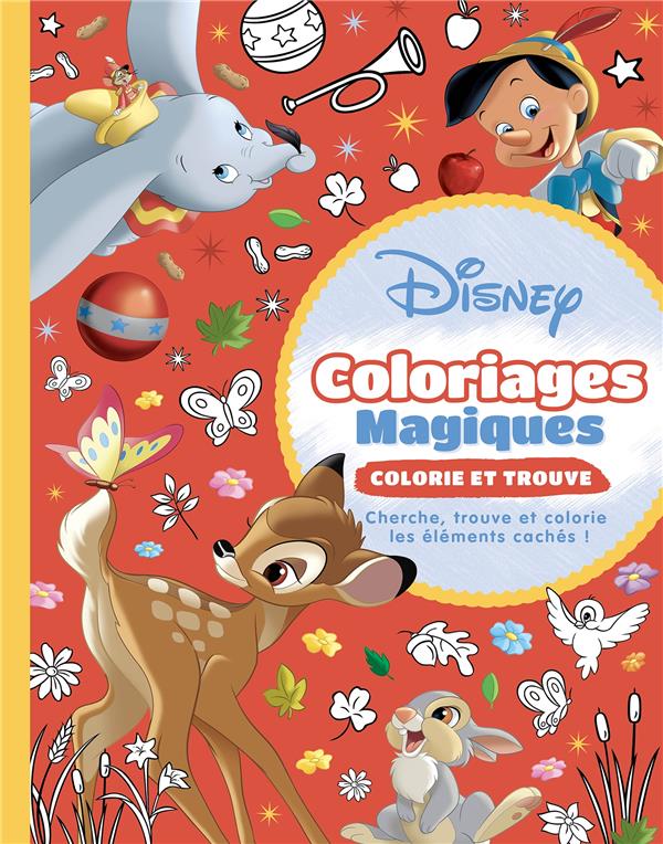 Coloriages magiques : disney classiques ; coloriages magiques ; colorie et trouve