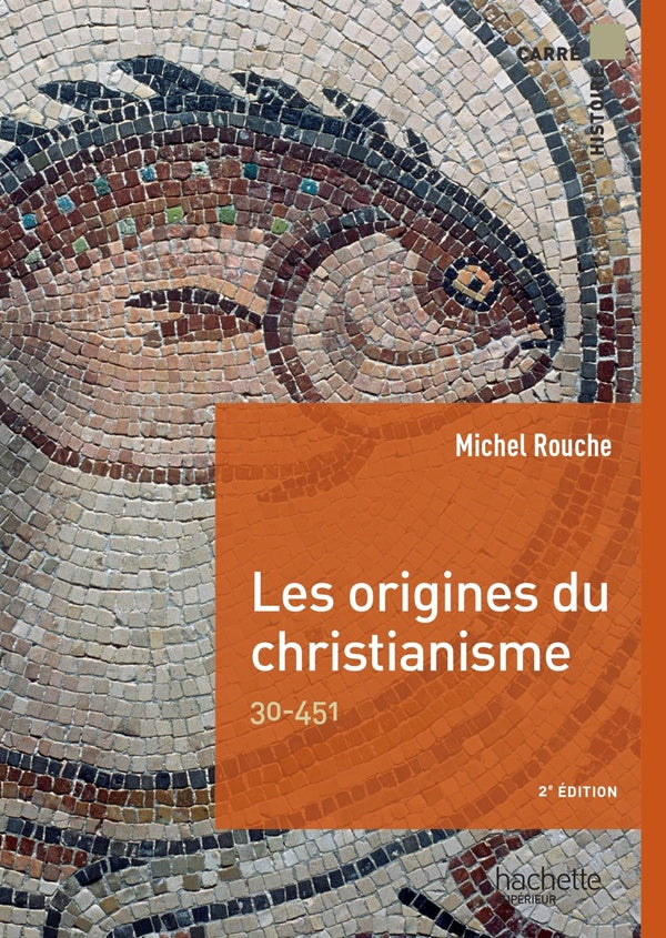 Les origines du christianisme ; 30-451