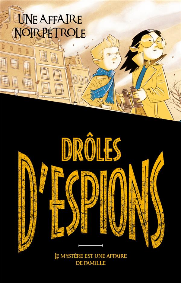 Drôles d'espions Tome 2 ; une affaire noir pétrole