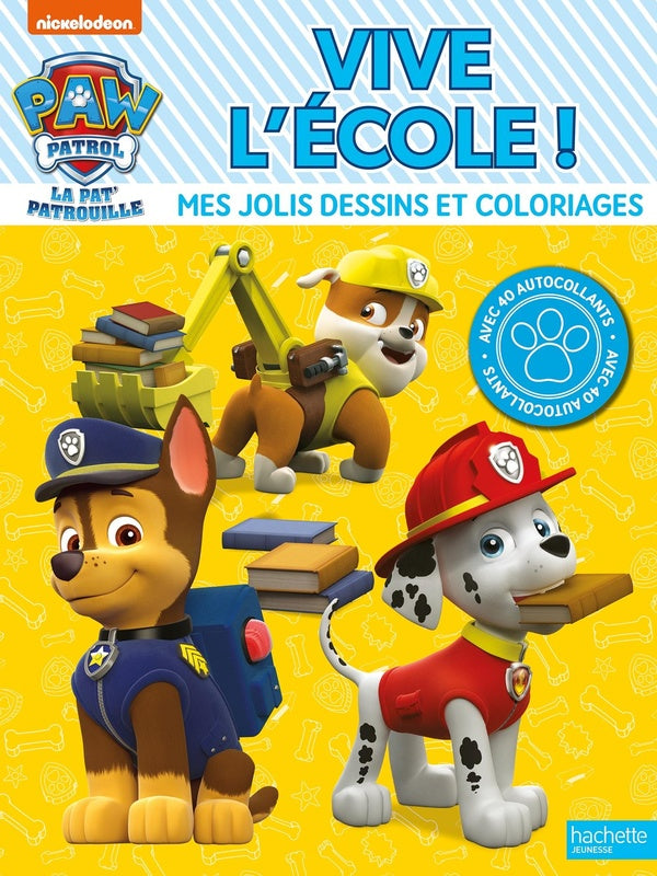 La Pat'Patrouille : vive l'école ! mes jolis dessins et coloriages