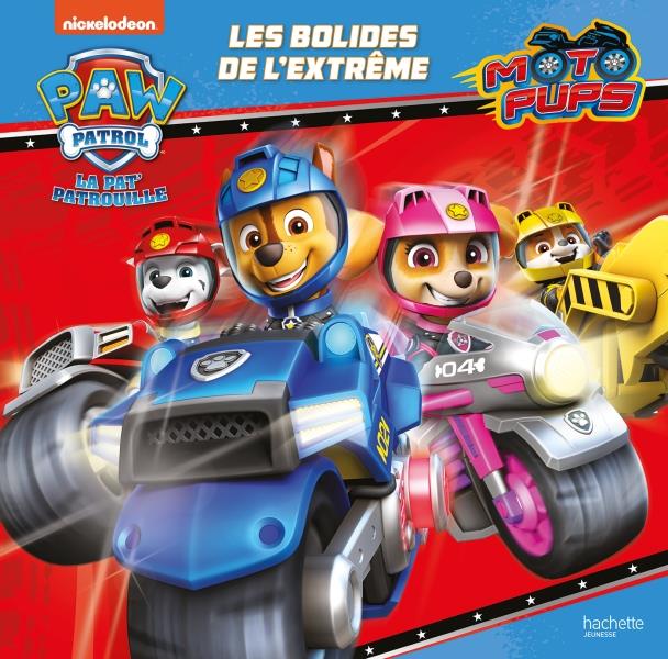 La Pat'Patrouille : moto pups ; les bolides de l'extrême