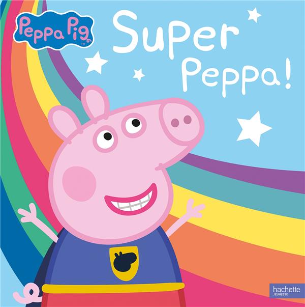 Peppa Pig : super Peppa !