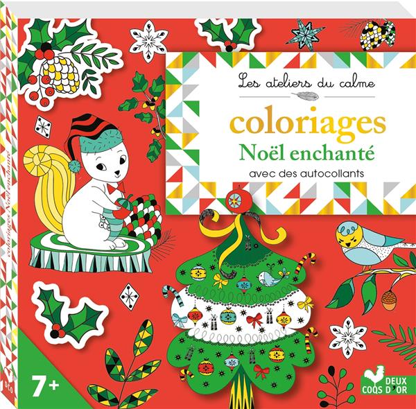 Les ateliers du calme : coloriages Noël enchanté ; avec des autocollants