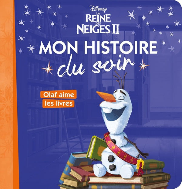 Mon histoire du soir : La Reine des Neiges 2 : mon histoire du soir ; Olaf aime les livres