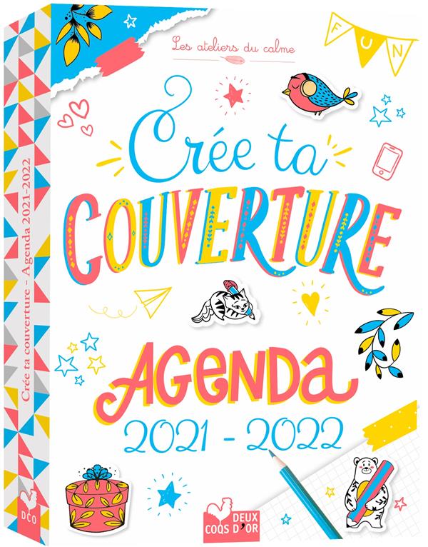 Les ateliers du calme : crée ta couverture : agenda à personnaliser (édition 2021/2022)