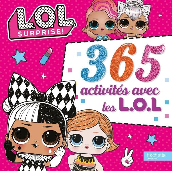 L.O.L. surprise ! : 365 activités avec les L.O.L.