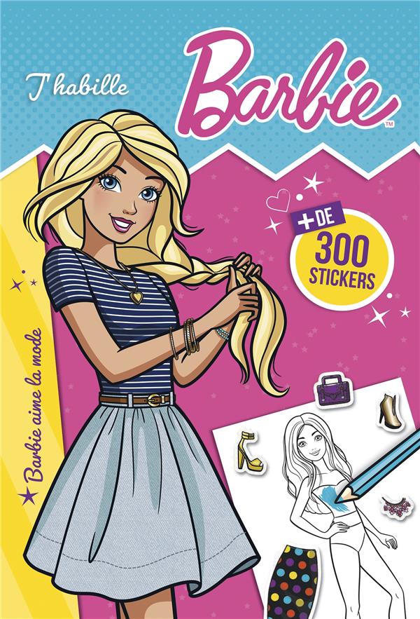 Barbie : j'habille Barbie ; Barbie aime la mode