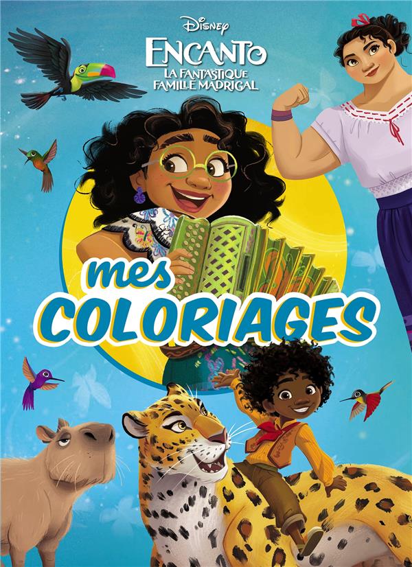 Mes coloriages : Encanto : la fantastique famille Madrigal