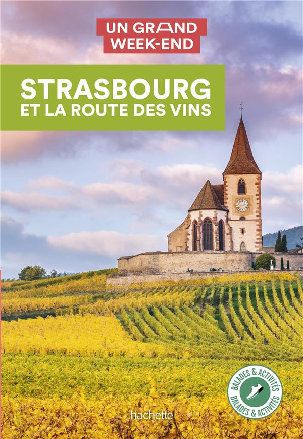 Un grand week-end : Strasbourg et la route des vins