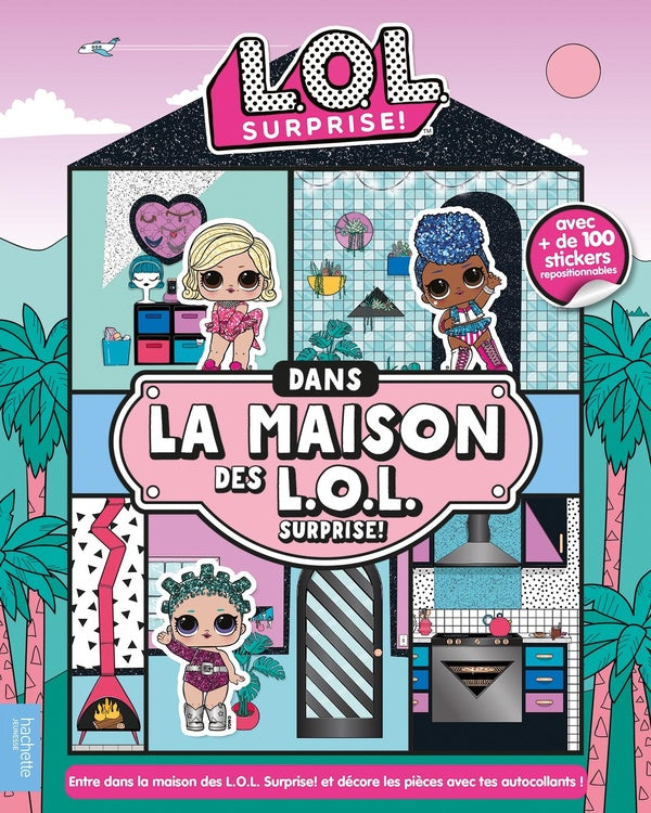 L.O.L. surprise ! : dans la maison des L.O.L. surprise !
