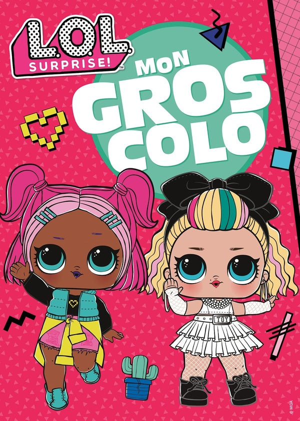 L.O.L. surprise ! : mon gros colo