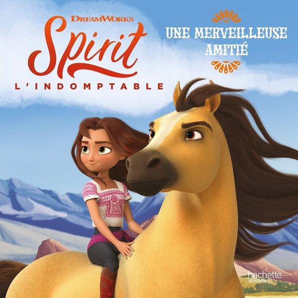 Spirit ; l'indomptable : une merveilleuse amitié