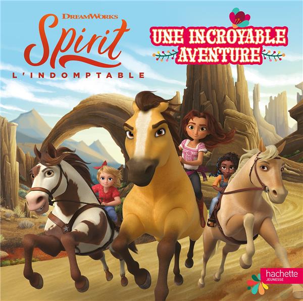 Spirit ; l'indomptable : une incroyable aventure