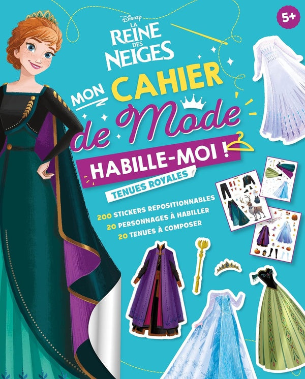La Reine des Neiges : mon cahier de mode, habille-moi ! tenues royales