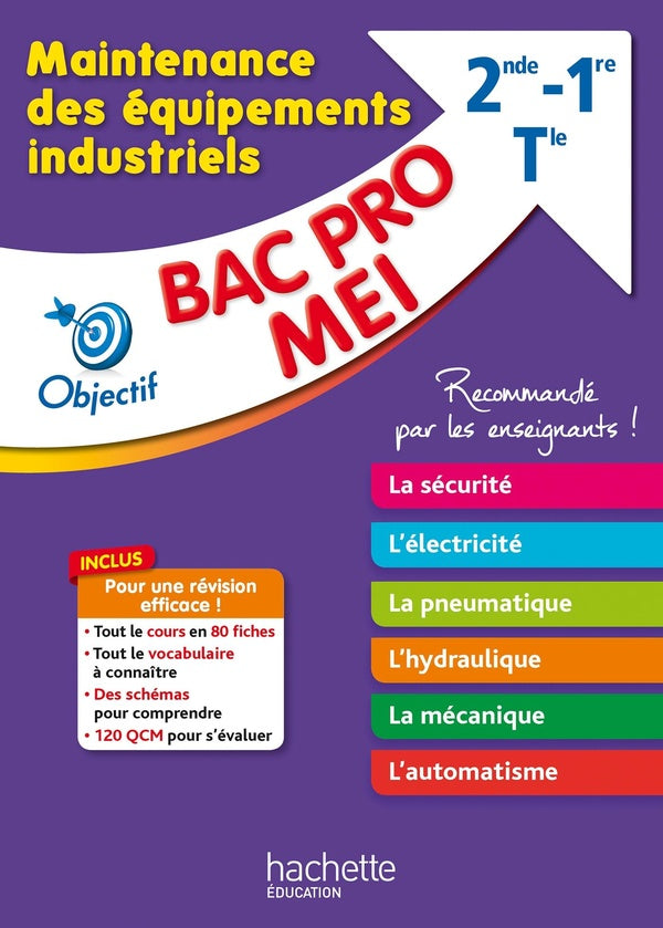Objectif Bac Pro : maintenance des équipements industriels (MEI) ; 2de, 1re, terminale