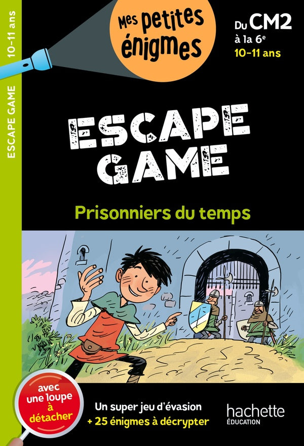 Escape game : prisonniers du temps ; du CM2 à la 6e