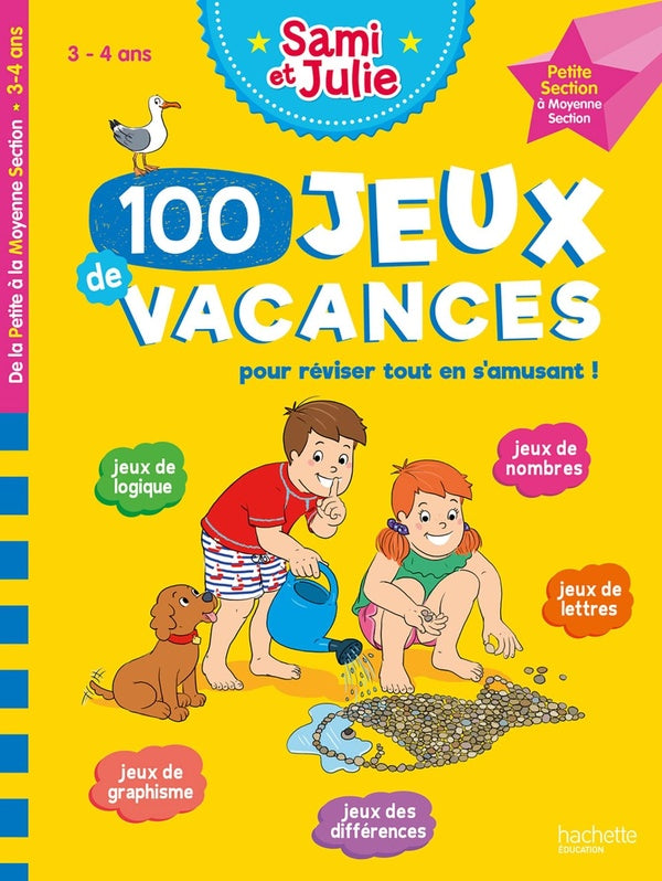 Sami et Julie : 100 jeux de vacances pour réviser tout en s'amusant ! de la PS à la MS