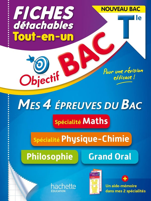 Objectif bac : mes 4 épreuves du bac, spécialité maths, spécialité Physique-Chimie, philosophie, grand oral ; terminale ; fiches détachables ; tout-en-un