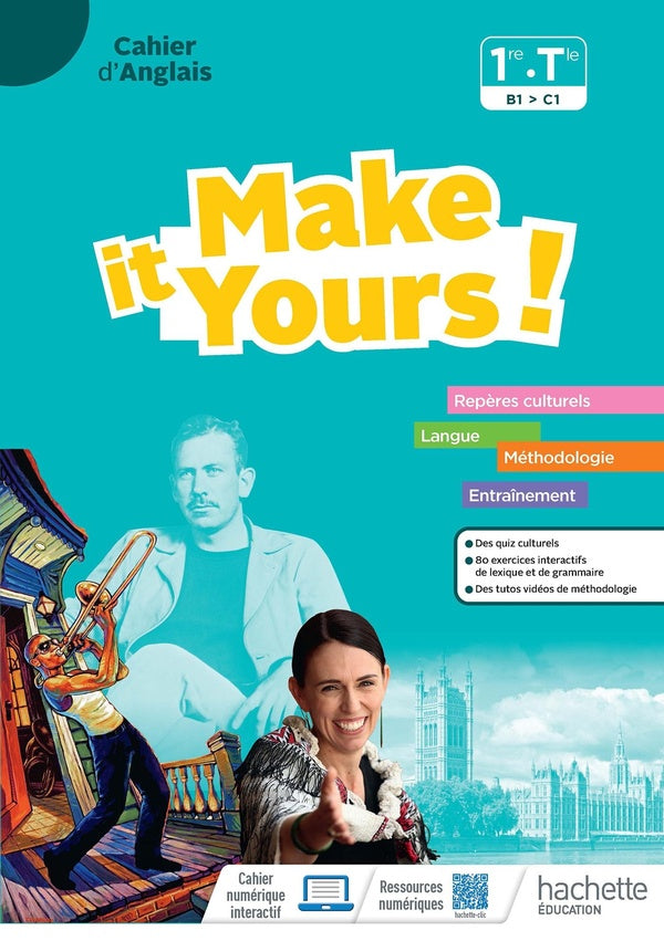 Make it yours ! : anglais ; 1re, terminale ; cahier élève ; B1>C1