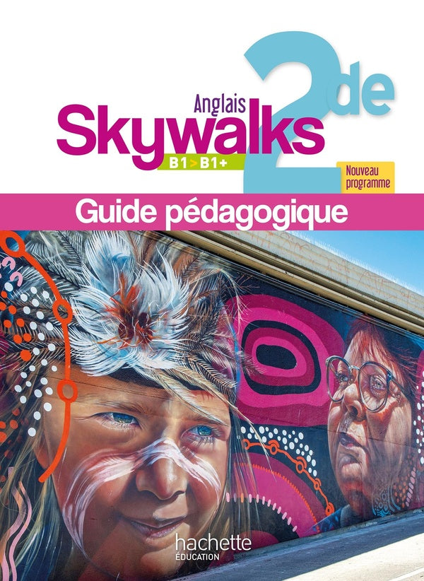 Skywalks : Anglais ; 2de ; Livre du professeur ; B1>B1+