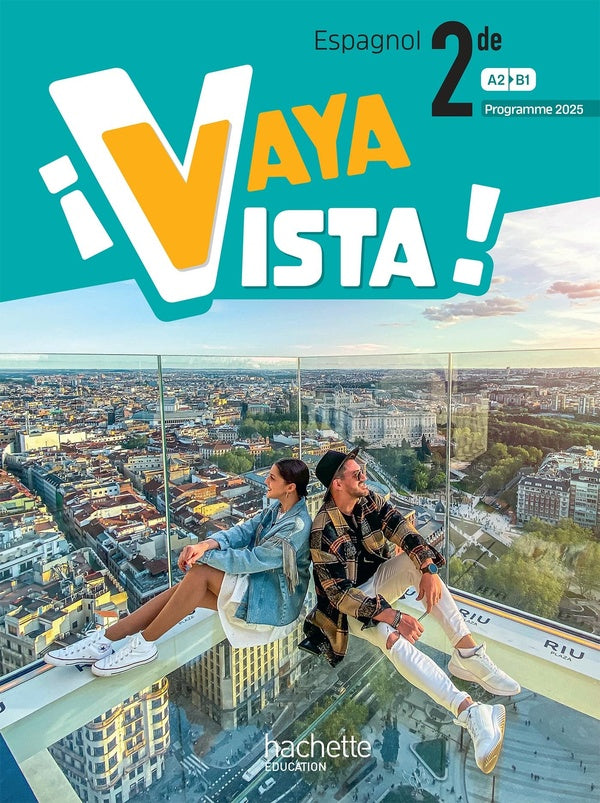 ¡Vaya Vista! : Espagnol ; 2de ; Livre élève ; A2>B1