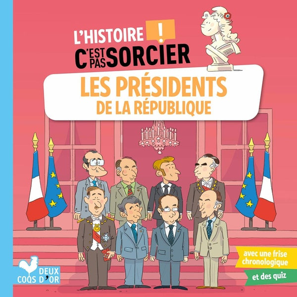 L'histoire c'est pas sorcier : les Présidents de la République