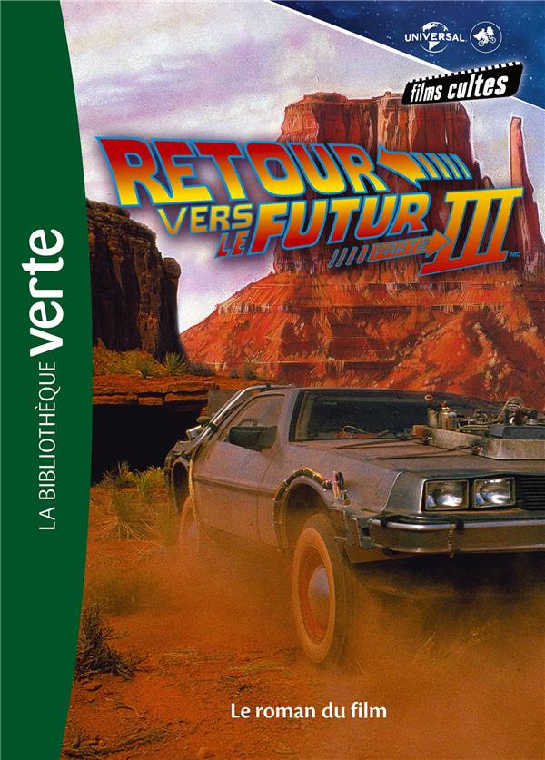 Films cultes Universal Tome 5 : retour vers le futur 3, le roman du film