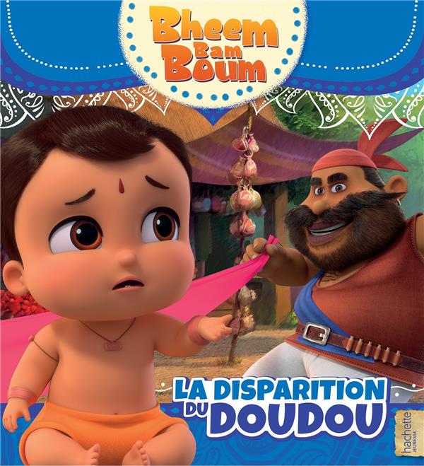 Bheem Bam Boum : la disparition du doudou