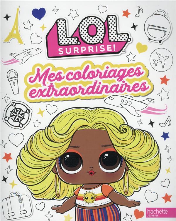 L.O.L. surprise ! : mes coloriages extraordinaires