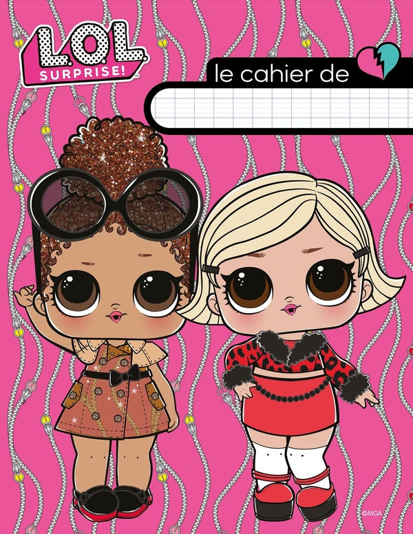 L.O.L. surprise ! : cahier d'écolier
