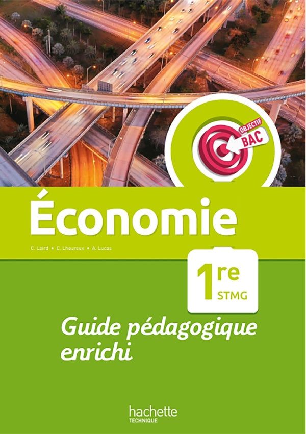 Objectif bac : économie ; 1re STMG ; guide pédagogique