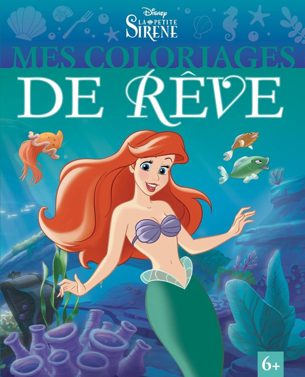 Mes coloriages de rêve : la Petite Sirène