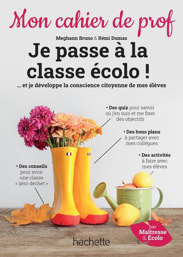 Mon cahier de prof : je passe à la classe écolo ! ... et je développe la conscience citoyenne de mes élèves