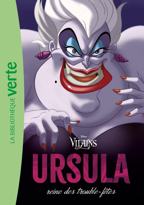 Vilains Tome 2 : Ursula, reine des trouble-fêtes