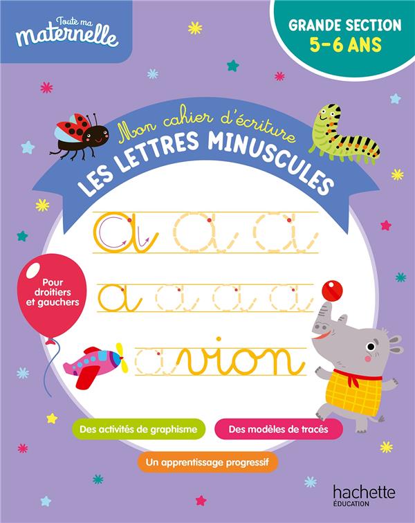 Toute ma maternelle : mon cahier d'écriture : les lettres minuscules