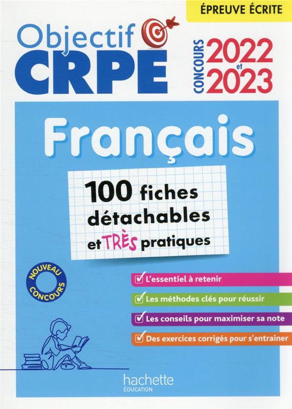 Objectif CRPE : français ; 100 fiches détachables et très pratiques ; épreuve écrite (édition 2022/2023)