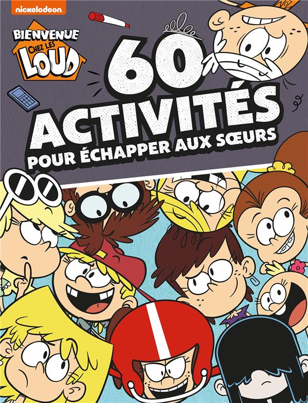 Bienvenue chez les Loud : 60 activités pour échapper aux soeurs